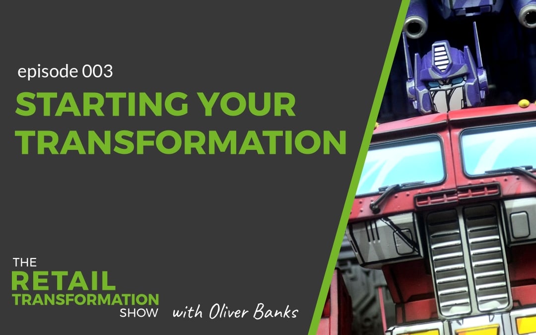 003 – Starting Your Transformation 003: Starting Your Transformation