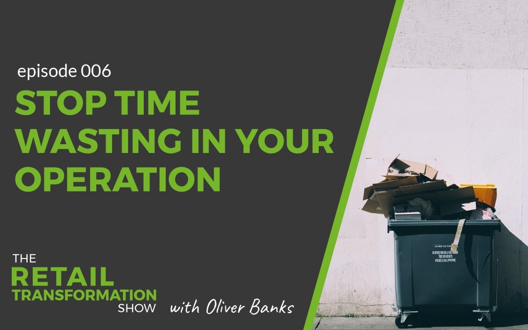 Stop time wasting in your retail operation