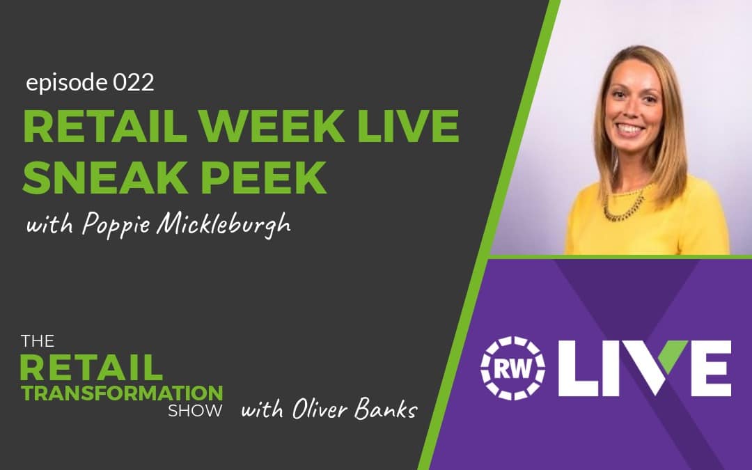 Retail Week Live Sneak Peek with Poppie Mickleburgh - The Retail Transformation Show