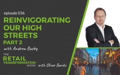 036: Reinvigorating Our High Streets (part 2)