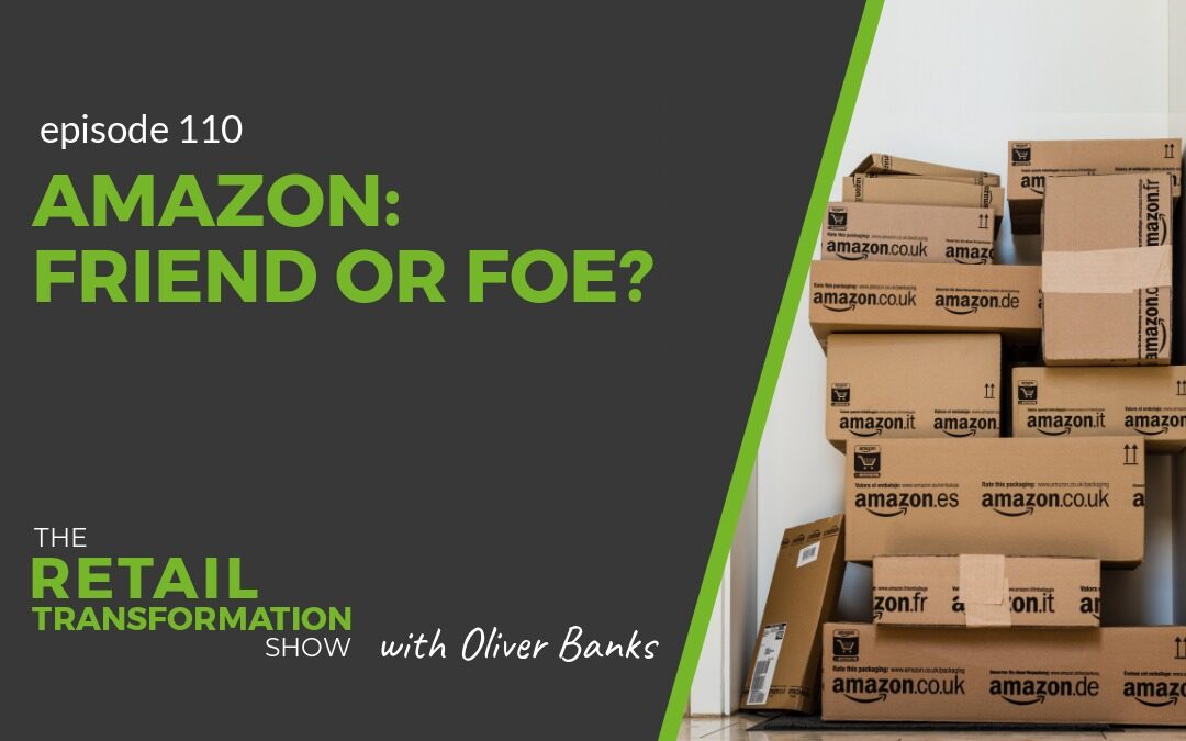 110: Amazon – Friend Or Foe?