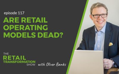 117: Are Retail Operating Models Dead?