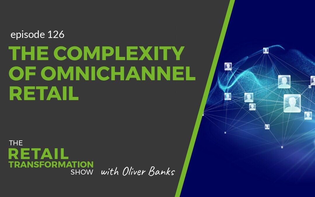 126: The Complexity Of Omnichannel Retail