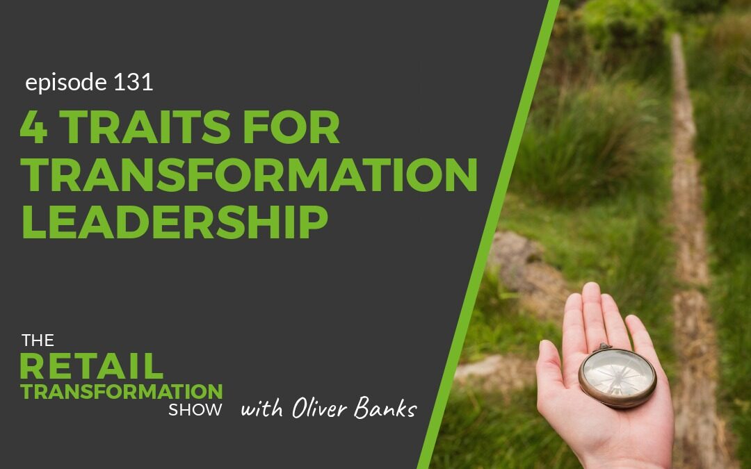 131: 4 Traits For Great Transformation Leadership