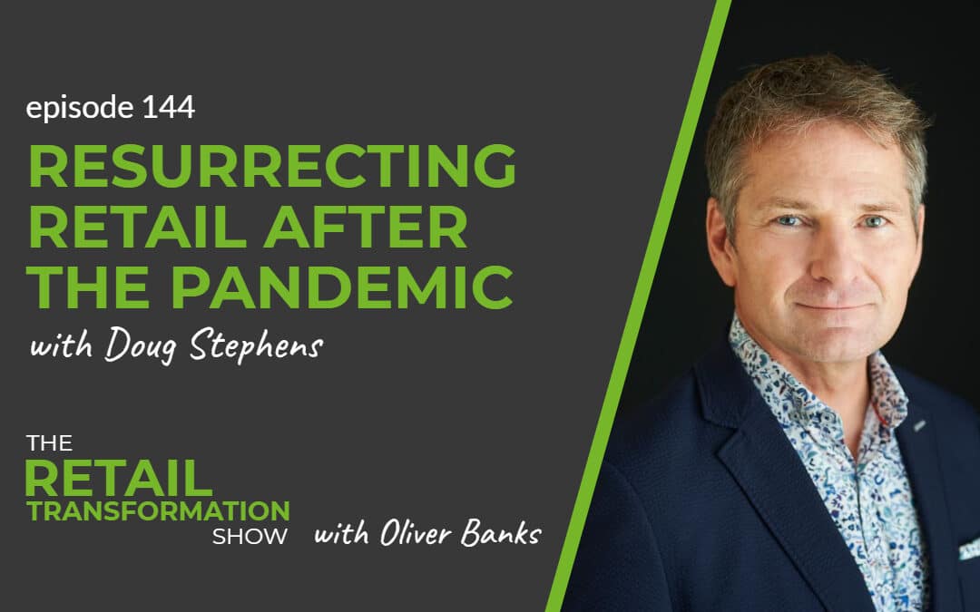 144: Resurrecting Retail After The Pandemic