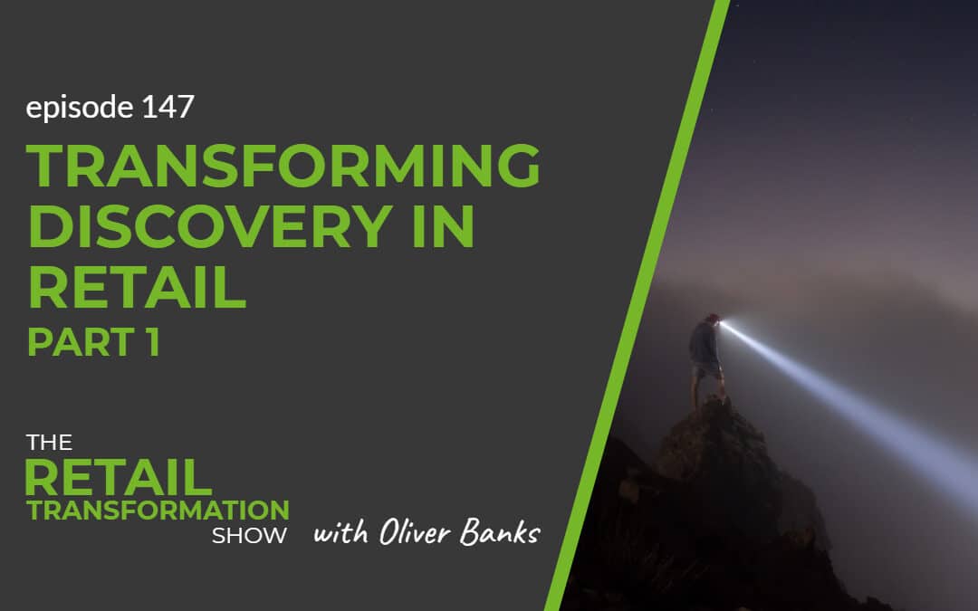 147: Transforming Discovery In Retail (part 1)