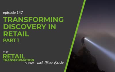 147: Transforming Discovery In Retail (part 1)