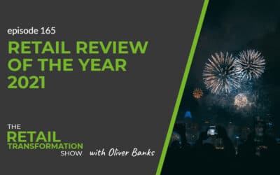 165: Retail Review Of The Year 2021