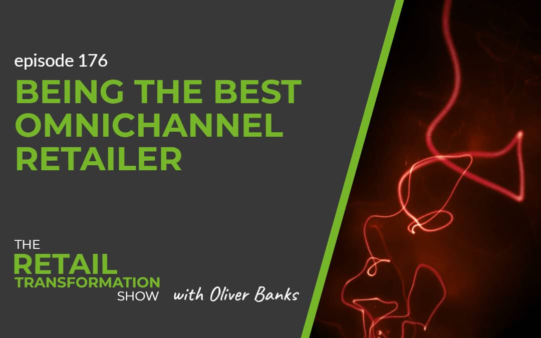 176: Being The Best Omnichannel Retailer
