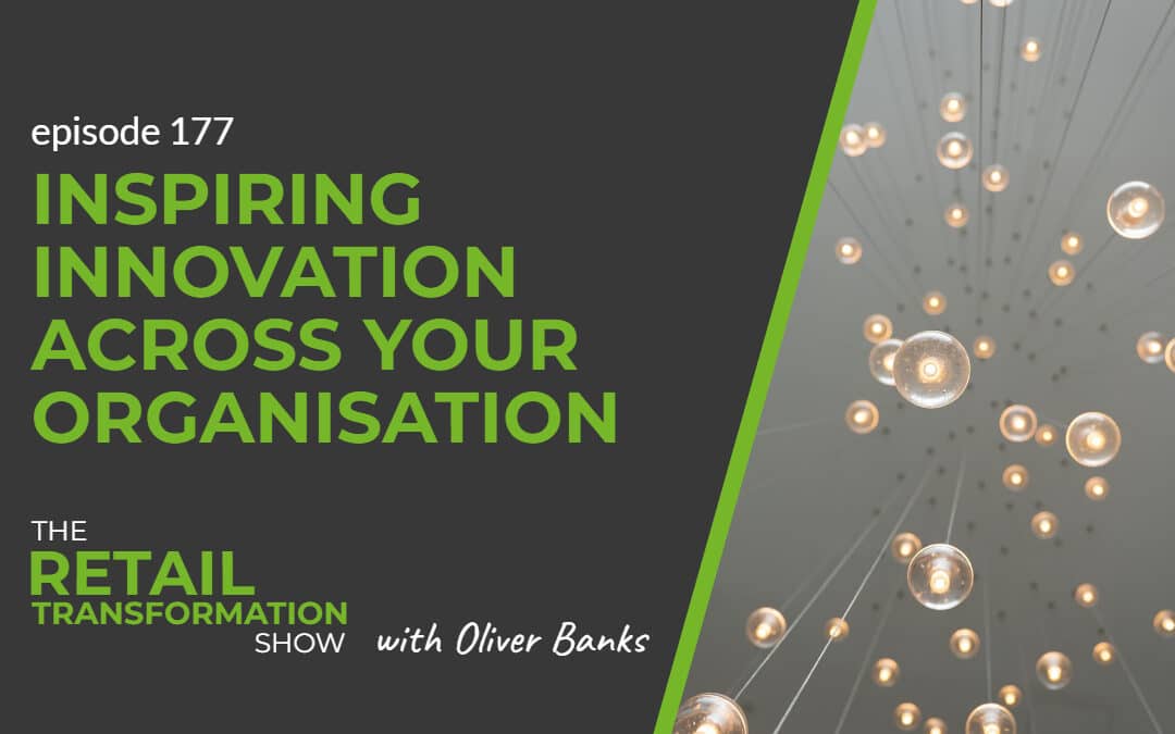 177: Inspiring Innovation Across Your Organisation