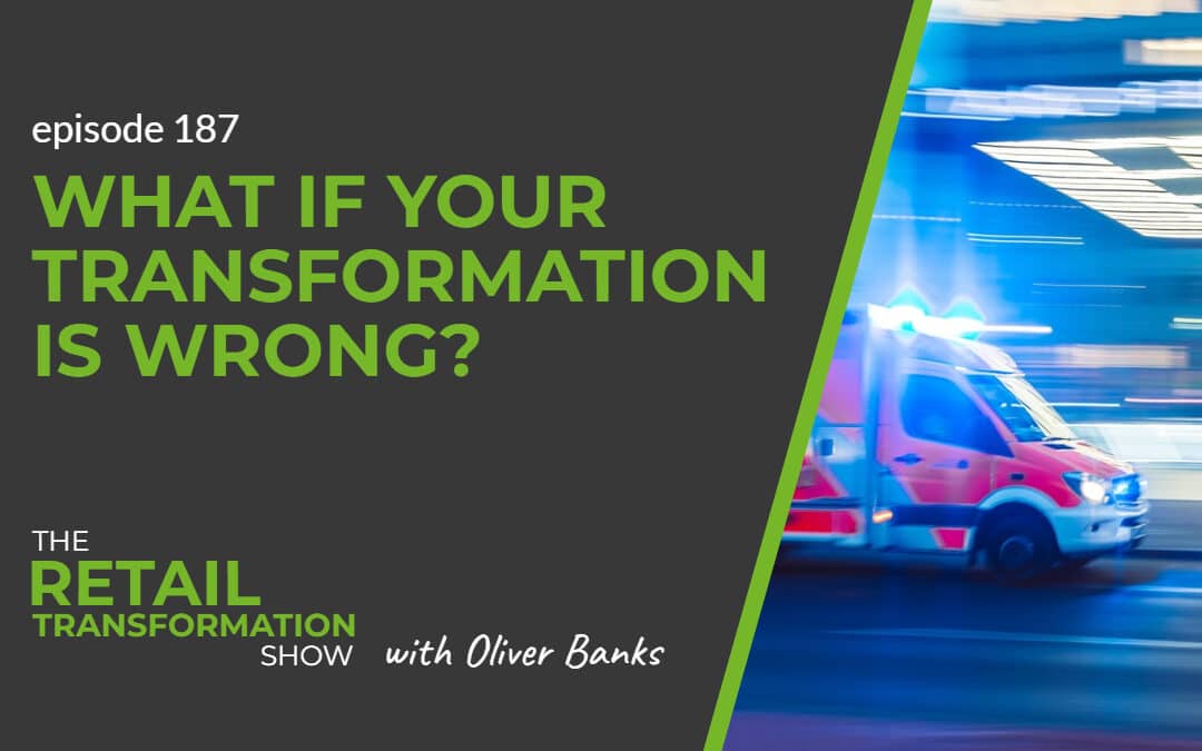 187: What If Your Transformation Is Wrong