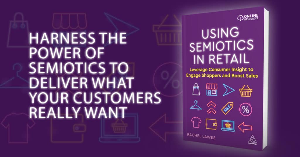 Using Semiotics In Retail - by Dr Rachel Lawes