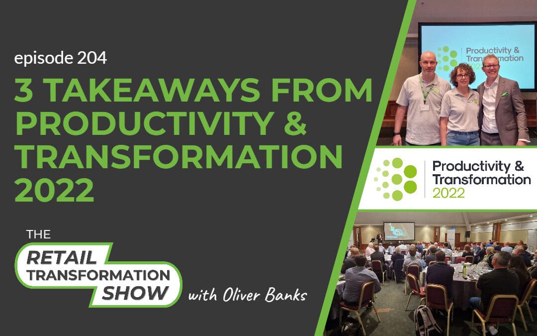 204: 3 Takeaways From Productivity & Transformation 2022
