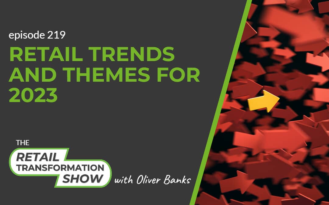 219: Retail Trends And Themes For 2023