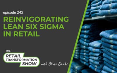 242: Reinvigorating Lean Six Sigma In Retail