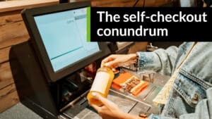 The self-checkout conundrum