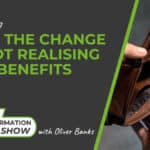 287: Why The Change Is Not Realising The Benefits - The Retail Transformation Show with Oliver Banks