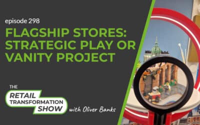 298: Flagship Stores: Strategic Play Or Vanity Project