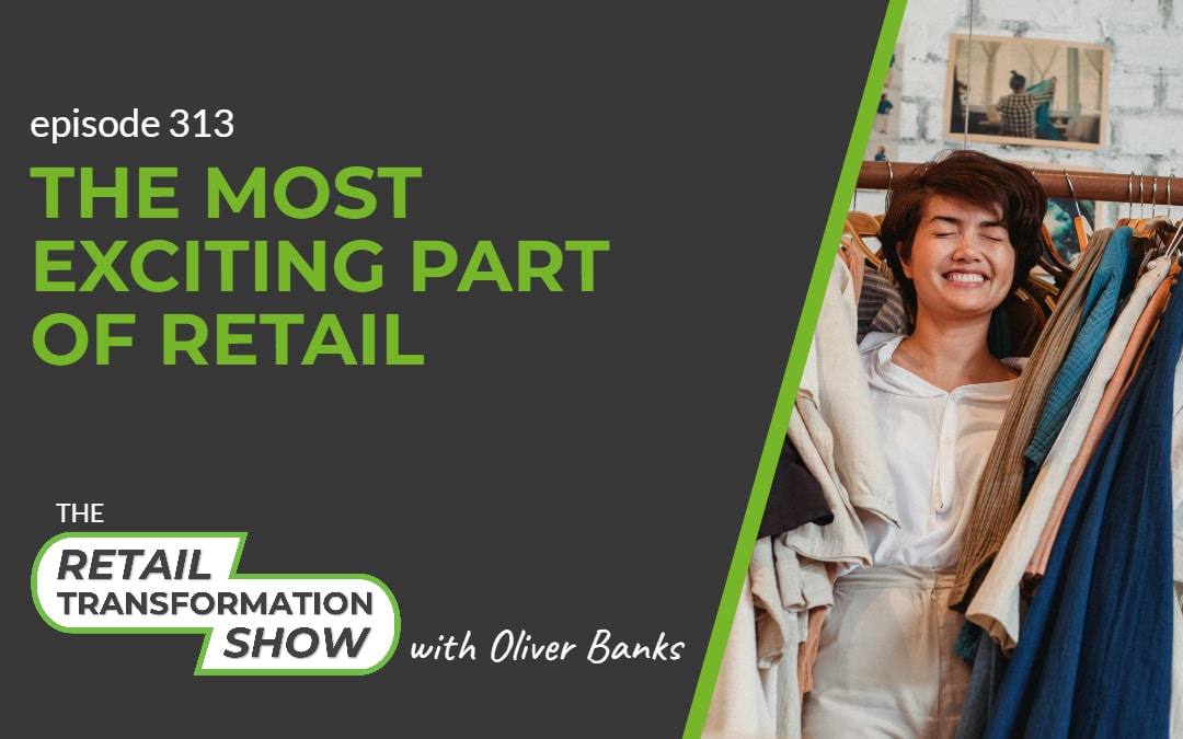 313: The Most Exciting Part Of Retail
